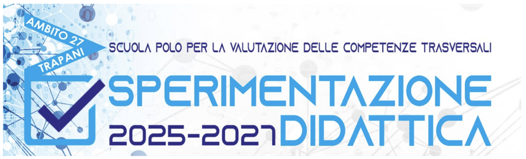 Sistema Nazionale di Valutazione &#8211; Scuola Polo ITET Caruso per la Valutazione delle Competenze Trasversali &#8211; Sperimentazione Didattica 2025-2027